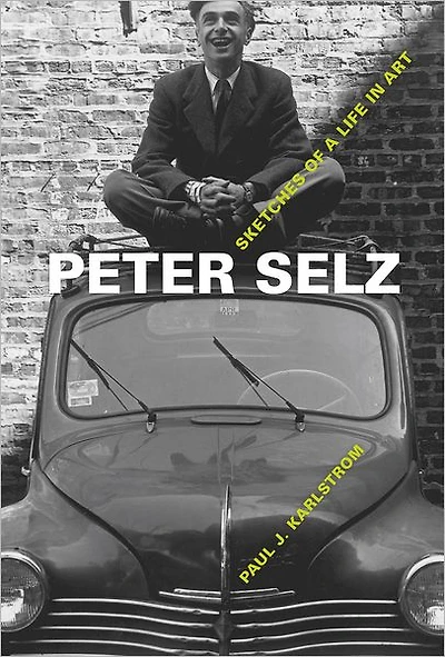 Peter Selz: Sketches of a Life Art