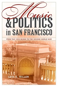 Music and Politics San Francisco: From the 1906 Quake to Second World War