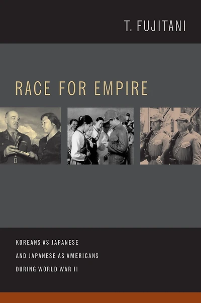Race for Empire: Koreans as Japanese and Americans during World War II