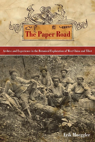 the Paper Road: Archive and Experience Botanical Exploration of West China Tibet