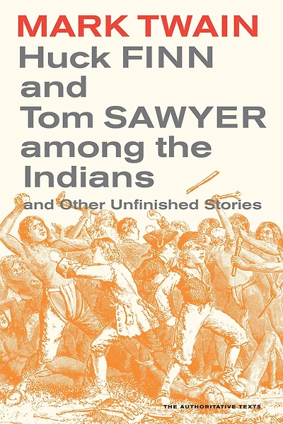 Huck Finn And Tom Sawyer among the Indians: Other Unfinished Stories