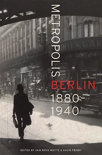 Metropolis Berlin: 1880-1940