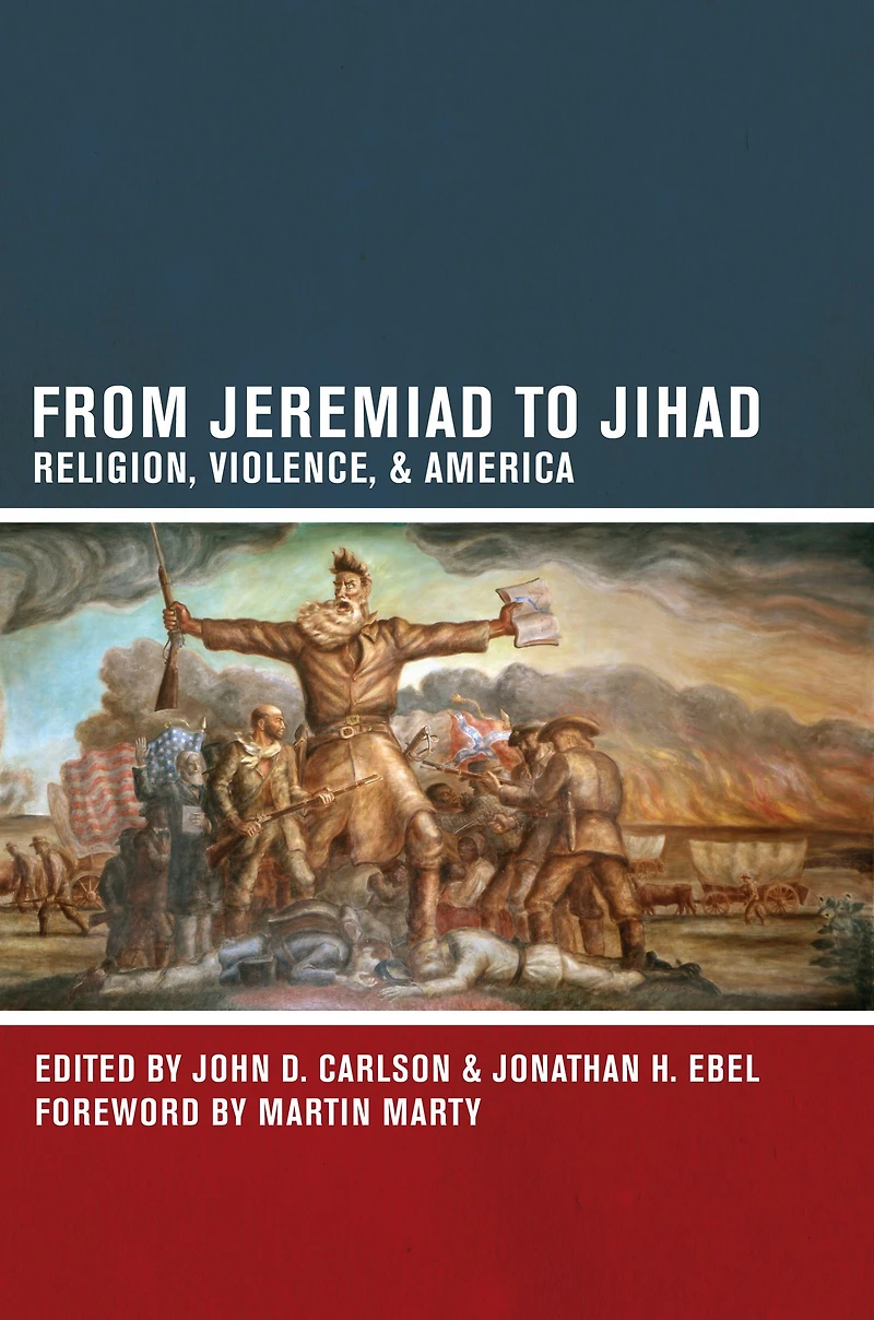 From Jeremiad to Jihad: Religion, Violence, and America
