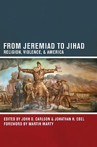 From Jeremiad to Jihad: Religion, Violence, and America