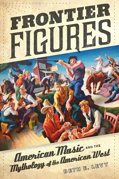 Frontier Figures: American Music and the Mythology of West