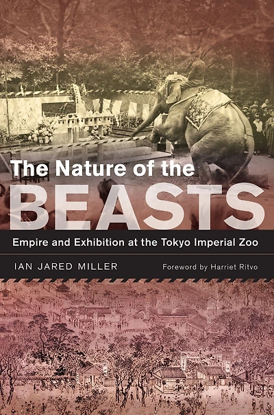the Nature of Beasts: Empire and Exhibition at Tokyo Imperial Zoo