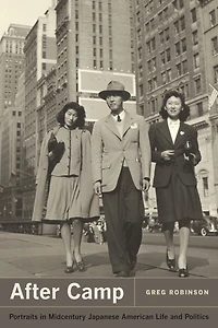 After Camp: Portraits Midcentury Japanese American Life and Politics