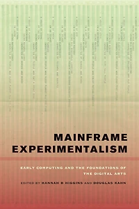 Mainframe Experimentalism: Early Computing and the Foundations of Digital Arts