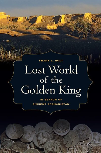 Lost World of the Golden King: Search Ancient Afghanistan