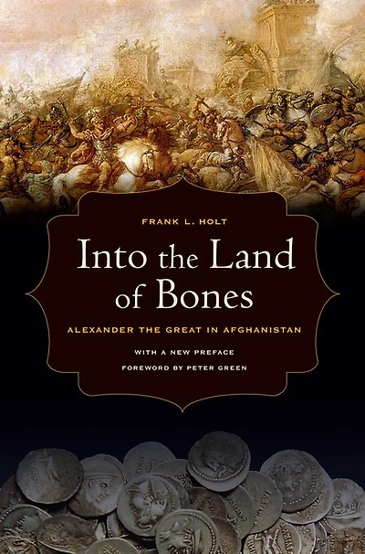 Into the Land of Bones: Alexander Great Afghanistan