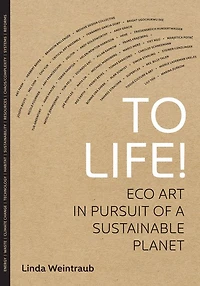 To Life!: Eco Art Pursuit of a Sustainable Planet