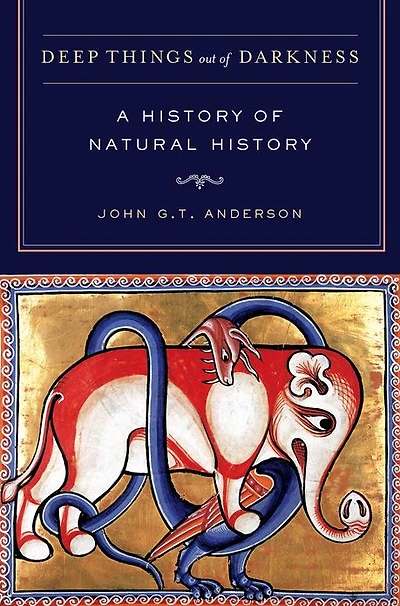Deep Things out of Darkness: A History Natural