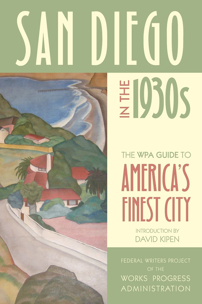 San Diego The 1930s: WPA Guide to America's Finest City