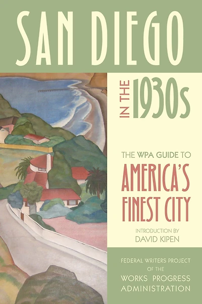 San Diego The 1930s: WPA Guide to America's Finest City