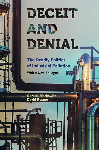 Deceit and Denial: The Deadly Politics of Industrial Pollution