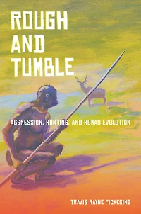 Rough and Tumble: Aggression, Hunting, Human Evolution