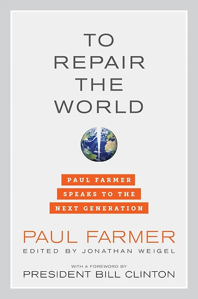 to Repair the World: Paul Farmer Speaks Next Generation