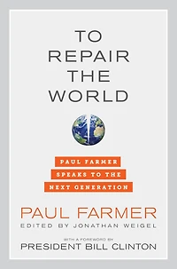 to Repair the World: Paul Farmer Speaks Next Generation