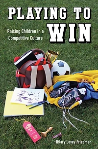 Playing to Win: Raising Children a Competitive Culture