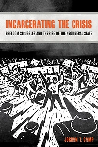 Incarcerating the Crisis: Freedom Struggles and Rise of Neoliberal State