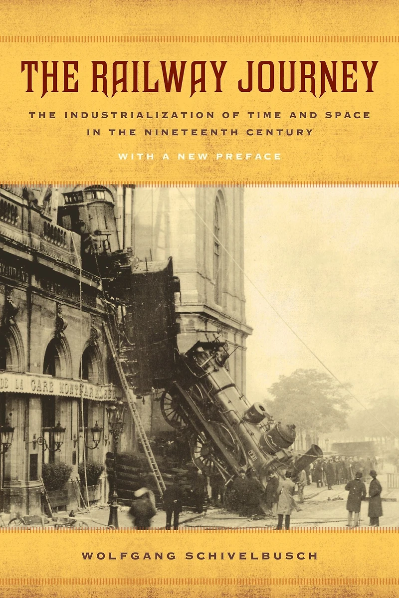 the Railway Journey: Industrialization of Time and Space Nineteenth Century