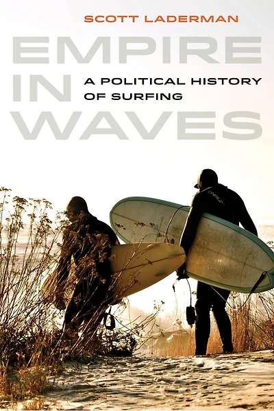 Empire Waves: A Political History of Surfing