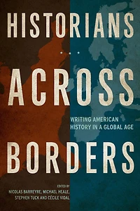 Historians across Borders: Writing American History a Global Age