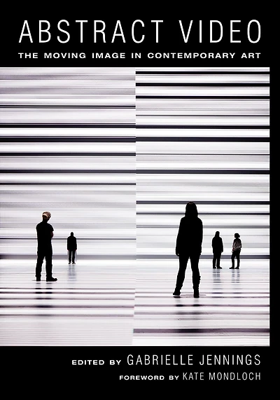 Abstract Video: The Moving Image Contemporary Art