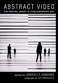 Abstract Video: The Moving Image Contemporary Art