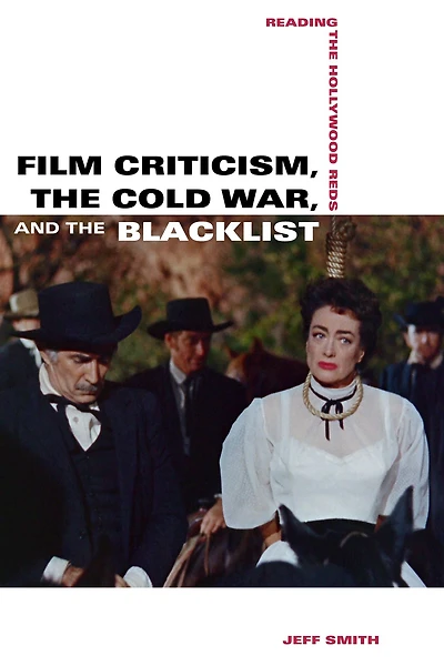 Film Criticism, the Cold War, and Blacklist: Reading Hollywood Reds