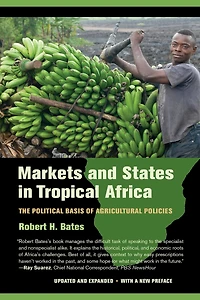 Markets and States Tropical Africa: The Political Basis of Agricultural Policies