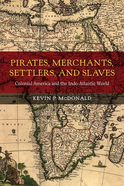 Pirates, Merchants, Settlers, and Slaves: Colonial America the Indo-Atlantic World