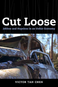 Cut Loose: Jobless and Hopeless an Unfair Economy