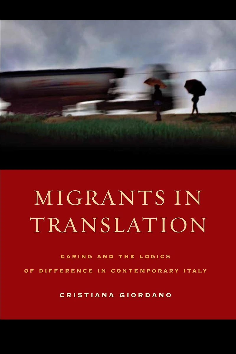 Migrants Translation: Caring and the Logics of Difference Contemporary Italy