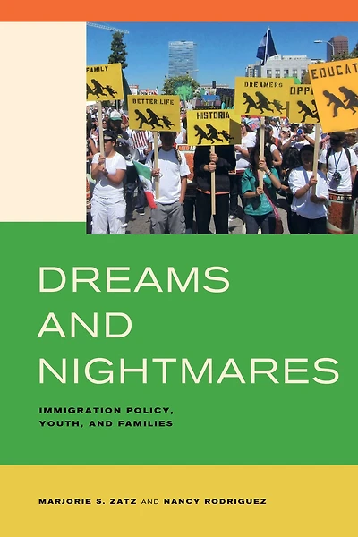 Dreams and Nightmares: Immigration Policy, Youth, Families
