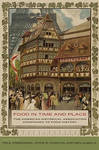 Food Time and Place: The American Historical Association Companion to History