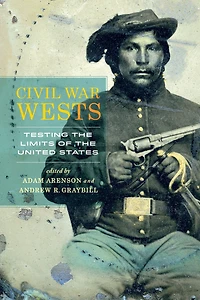 Civil War Wests: Testing the Limits of United States