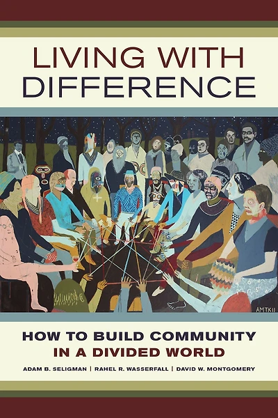 Living with Difference: How to Build Community a Divided World