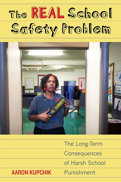 The Real School Safety Problem: Long-Term Consequences of Harsh Punishment