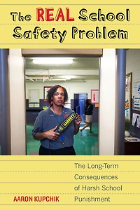 The Real School Safety Problem: Long-Term Consequences of Harsh Punishment