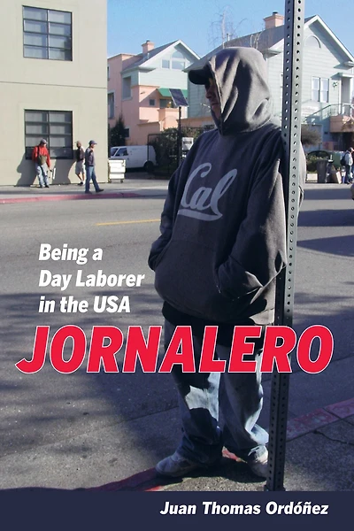 Jornalero: Being a Day Laborer the USA