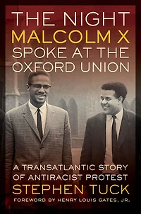 the Night Malcolm X Spoke at Oxford Union: A Transatlantic Story of Antiracist Protest