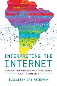 Interpreting the Internet: Feminist and Queer Counterpublics Latin America