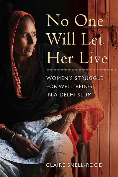 No One Will Let Her Live: Women's Struggle for Well-Being a Delhi Slum