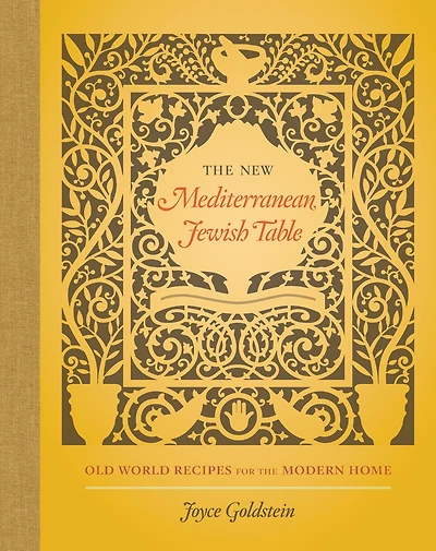 the New Mediterranean Jewish Table: Old World Recipes for Modern Home
