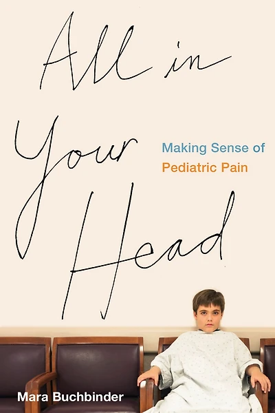 All Your Head: Making Sense of Pediatric Pain