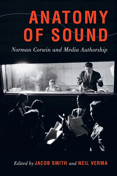 Anatomy of Sound: Norman Corwin and Media Authorship