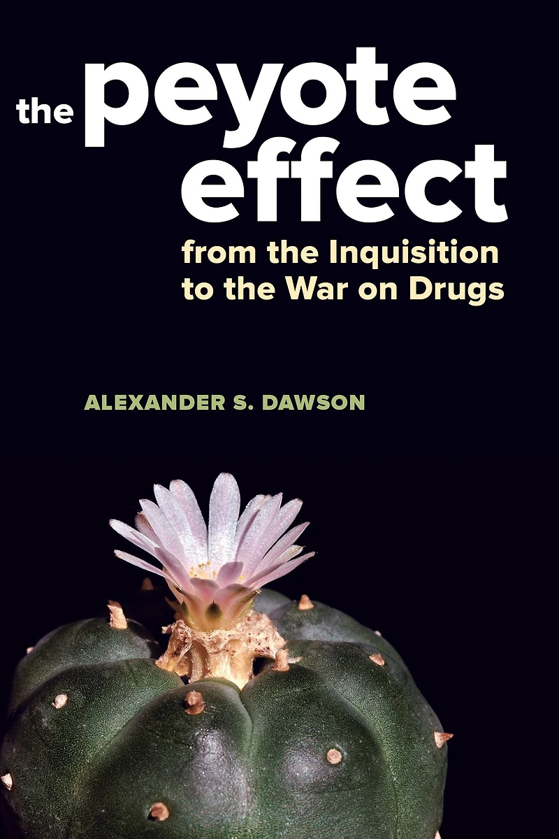 the Peyote Effect: From Inquisition to War on Drugs