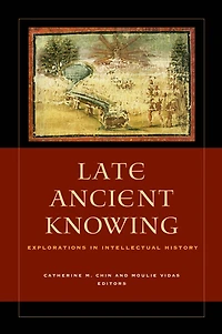 Late Ancient Knowing: Explorations Intellectual History