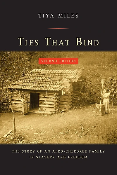 Ties That Bind: The Story of an Afro-Cherokee Family Slavery and Freedom